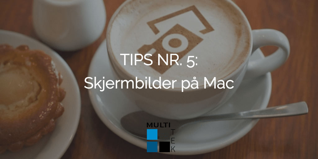 TIPS NR. 5: Skjermbilde på Mac