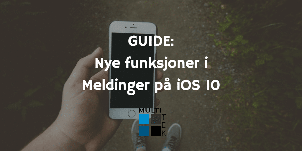 GUIDE: Nye funksjoner i Meldinger på iOS 10
