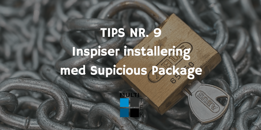 Tips nr. 9: Inspiser installering med Suspicious Package