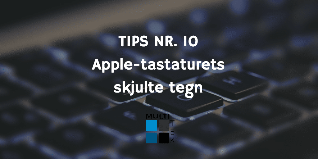Tips nr. 10: Apple-tastaturets skjulte tegn
