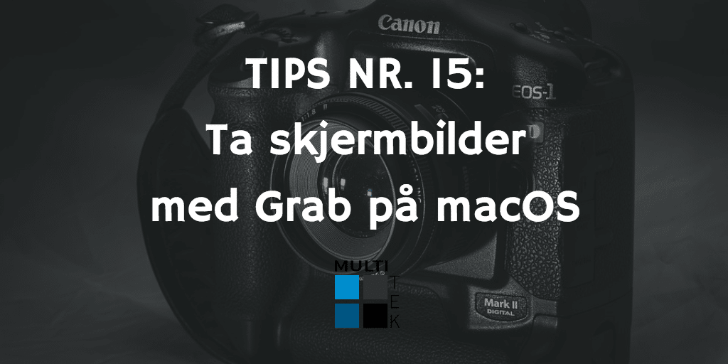 Tips nr. 15: Ta skjermbilder med Grab på macOS