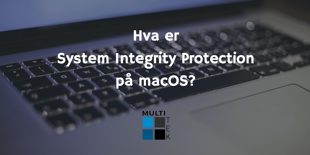 Hva er System Integrity Protection på macOS?