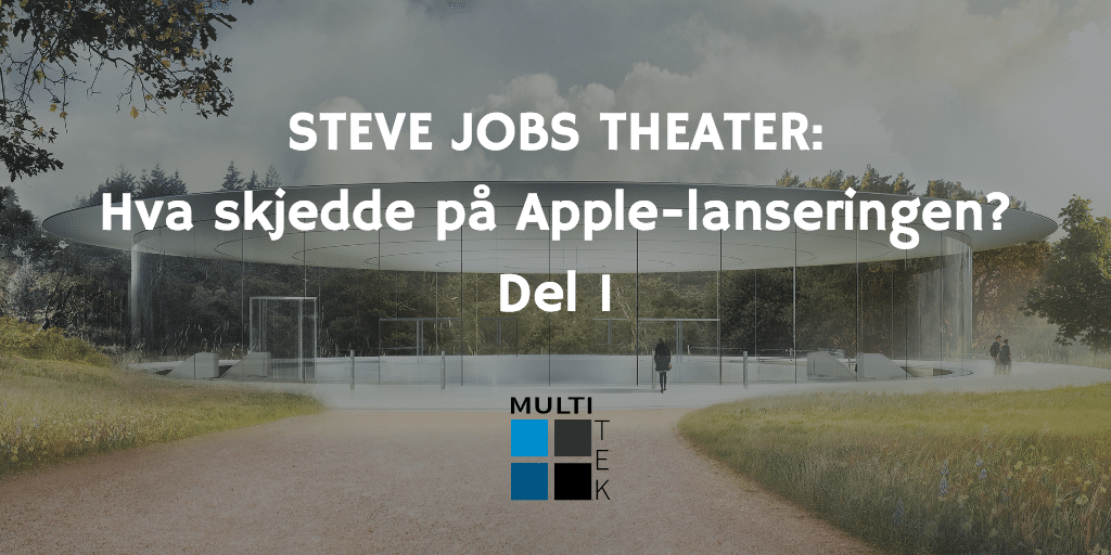 Steve Jobs Theater: Hva skjedde på Apple-lanseringen? Del 1