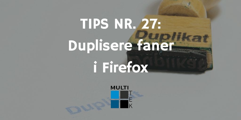 Tips nr. 27: Duplisere faner i Firefox