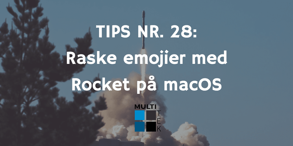 Tips nr. 28: Raske emojier med Rocket på macOS