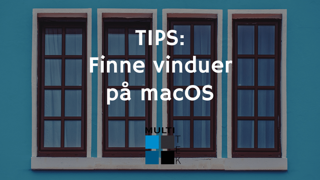 Tips: Finne vinduer på macOS