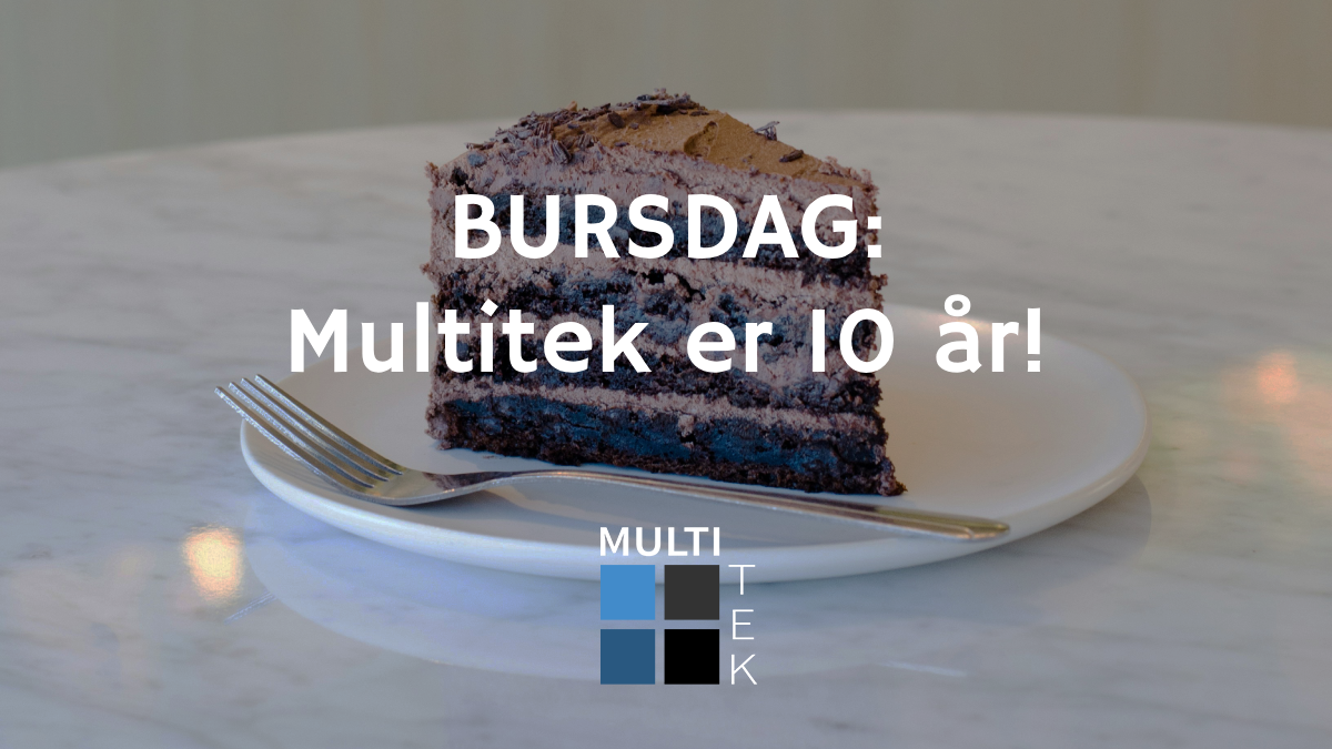 Bursdag: Multitek er 10 år!